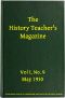 [Gutenberg 57818] • The History Teacher's Magazine, Vol. I, No. 9, May, 1910